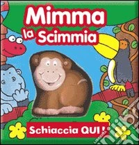 Mimma la scimmia. Ediz. illustrata libro