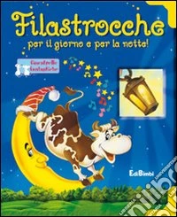 Filastrocche per il giorno e per la notte. Ediz. illustrata libro