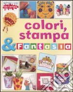 Colori, stampa & fantasia