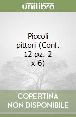 Piccoli pittori (Conf. 12 pz. 2 x 6)