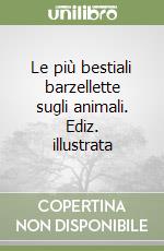 Le più bestiali barzellette sugli animali. Ediz. illustrata