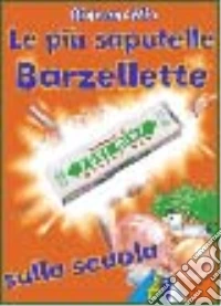 Le più saputelle barzellette sulla scuola. Ediz. illustrata libro