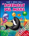 Gli animali del mare. Con gadget libro