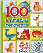 Cento animali da conoscere. Ediz. illustrata libro