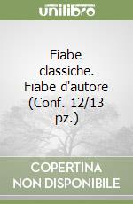 Fiabe classiche. Fiabe d'autore (Conf. 12/13 pz.) libro