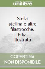 Stella stellina e altre filastrocche. Ediz. illustrata