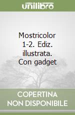 Mostricolor 1-2. Ediz. illustrata. Con gadget libro