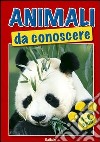 Animali da conoscere. 4-6 anni. Ediz. illustrata libro