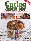 Cucino anch'io! 50 ricette speciali per sfidare la mamma libro