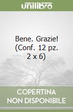 Bene. Grazie! (Conf. 12 pz. 2 x 6) libro