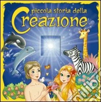 Piccola storia della creazione. Ediz. illustrata libro