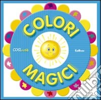 Colori magici. Ediz. illustrata