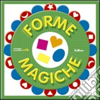 Forme magiche. Ediz. illustrata