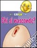 Chi si nasconde? Ediz. illustrata libro