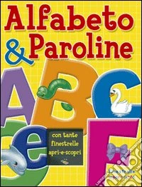 Alfabeto & paroline. Ediz. illustrata libro