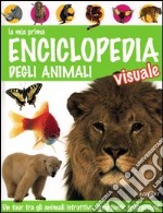 La mia prima enciclopedia degli animali visuale libro