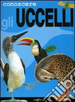 Conoscere gli uccelli. Ediz. illustrata libro