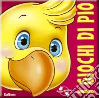 I giochi di Pio. Ediz. illustrata libro