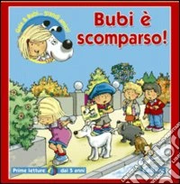 Bubi è scomparso. Ediz. illustrata