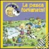 La pesca fortunata! Ediz. illustrata libro