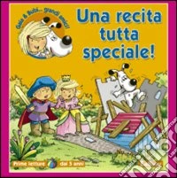 Una recita tutta speciale! Ediz. illustrata libro