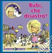 Bubi, che disastro! Ediz. illustrata libro
