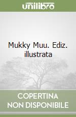 Mukky Muu. Ediz. illustrata libro