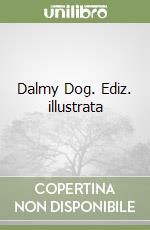 Dalmy Dog. Ediz. illustrata libro