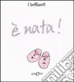 È nata! Ediz. illustrata libro