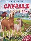 I cavalli e i pony. Ediz. illustrata. Con gadget libro