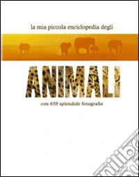La mia piccola enciclopedia degli animali libro