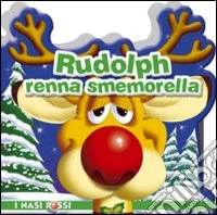 Rudolph renna smemorella. Ediz. illustrata libro