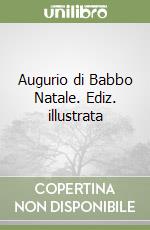 Augurio di Babbo Natale. Ediz. illustrata libro