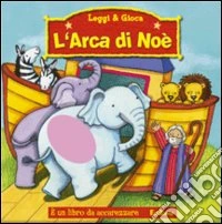 L'arca di Noè. Ediz. illustrata libro