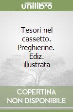 Tesori nel cassetto. Preghierine. Ediz. illustrata libro