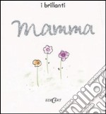 Mamma. Ediz. illustrata libro