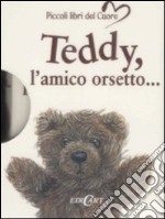 Teddy, l'amico orsetto.... Ediz. illustrata libro