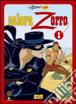 Colora Zorro. Ediz. illustrata. Vol. 1 libro