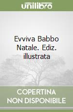 Evviva Babbo Natale. Ediz. illustrata libro