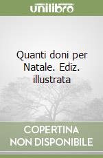 Quanti doni per Natale. Ediz. illustrata libro