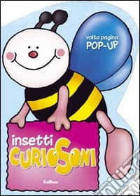 Insetti curiosoni. Ediz. illustrata