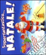 Superfantastico... Natale! Libro pop-up. Ediz. illustrata libro