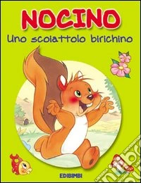 Nocino. Uno scoiattolo birichino libro