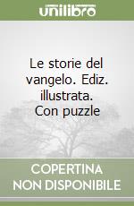 Le storie del vangelo. Ediz. illustrata. Con puzzle libro