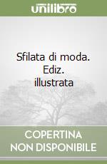 Sfilata di moda. Ediz. illustrata libro