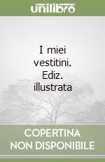 I miei vestitini. Ediz. illustrata