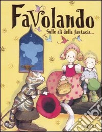 Favolando. Sulle ali della fantasia... libro