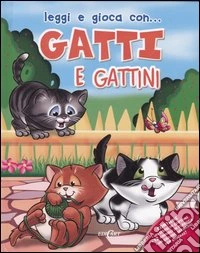 Gatti e gattini. Ediz. illustrata. Con gadget