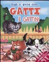 Gatti e gattini. Ediz. illustrata. Con gadget libro