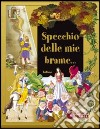 Specchio delle mie brame... Ediz. illustrata. Con gadget libro